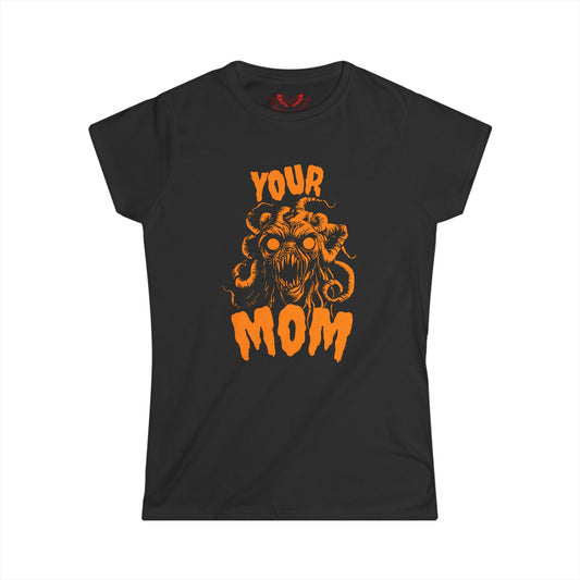 Your MOM!  Women's Tee